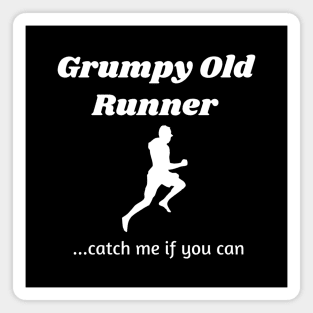 Grumpy Old Runner...catch me if you can Magnet